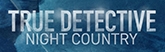 165x52 True Detective - Night country