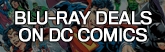 165x52 Blu-ray Deals on DC Comics