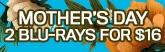 165x52 Mother's Day  2 Blu-rays For $16