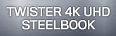 165x52 Twister 4K UHD SteelBook