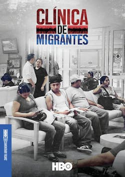 Clinica de Migrantes: Life, Liberty and The Pursuit of Happiness [DVD]