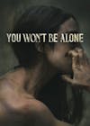 You Won't Be Alone [Digital Code - UHD]